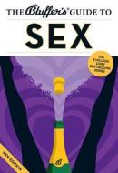 The Bluffer's Guide To Sex di Rebecca Newman, Sarah Brewer, Tim Webb edito da Bluffer's