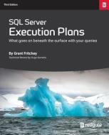 SQL Server Execution Plans: Third Edition di Grant Fritchey edito da RED GATE BOOKS