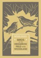 Birds of the Hedgerow, Field and Woodland di Raphael Nelson edito da Unicorn Publishing Group