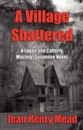A Village Shattered di Bill Mead, Jean Henry Mead edito da Medallion Books