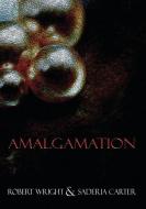 Amalgamation: (black & White Edition) di Robert Wright, Saderia Carter edito da Saderia Jeanpierre Wright LLC