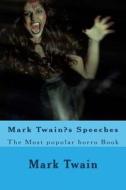 Mark Twain?s Speeches: The Most Popular Horro Book di Mark Twain edito da Createspace Independent Publishing Platform