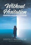 Without Hesitation di Judith T. Walenta NP edito da Balboa Press