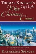 Thomas Kinkade's Cape Light: When Christmas Comes di Katherine Spencer edito da BERKLEY BOOKS