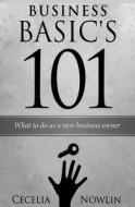 Business 101 di Cecelia Nowlin edito da Createspace Independent Publishing Platform
