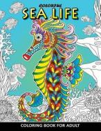 Colorful Sea Life Coloring Book for Adult: Coloring Book Easy, Fun, Beautiful Coloring Pages di Kodomo Publishing edito da Createspace Independent Publishing Platform