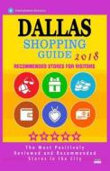 Dallas Shopping Guide 2018: Best Rated Stores in Dallas, Texas - Stores Recommended for Visitors, (Shopping Guide 2018) di Winston B. Abbott edito da Createspace Independent Publishing Platform