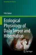 Ecological Physiology of Daily Torpor and Hibernation di Fritz Geiser edito da Springer International Publishing