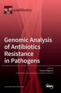 Genomic Analysis of Antibiotics Resistance in Pathogens edito da MDPI AG