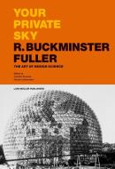 Your Private Sky - R. Buckminster Fuller di R. Buckminster Fuller edito da Lars Müller Publishers