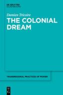 The Colonial Dream di Damien Tricoire edito da de Gruyter Oldenbourg