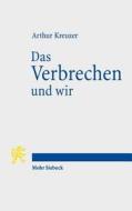 Kreuzer, A: Verbrechen und wir di Arthur Kreuzer edito da Mohr Siebeck GmbH & Co. K