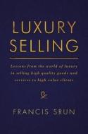 Luxury Selling di Francis Srun edito da Springer-Verlag GmbH