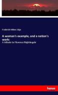 A woman's example, and a nation's work: di Frederick Milnes Edge edito da hansebooks
