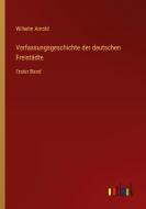 Verfassungsgeschichte der deutschen Freistädte di Wilhelm Arnold edito da Outlook Verlag