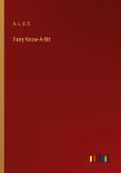 Fairy Know-A-Bit di A. L. O. E. edito da Outlook Verlag