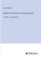 Within The Precincts; In Three Volumes di Oliphant edito da Megali Verlag