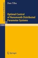 Optimal Control of Nonsmooth Distributed Parameter Systems di Dan Tiba edito da Springer Berlin Heidelberg