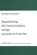 Staatshaftung für Umweltschäden infolge normativen Unrechts di Burkhard Vonnahme edito da Lang, Peter GmbH