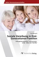Soziale Vererbung in Drei-Generationen-Familien di Tina Opfergeld edito da AV Akademikerverlag