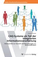 CAQ-Systeme als Teil der integrierten Informationsverarbeitung di Christian Schuster edito da AV Akademikerverlag