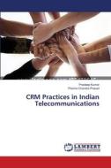 CRM Practices in Indian Telecommunications di Pradeep Kumar, Poorna Chandra Prasad edito da LAP Lambert Academic Publishing