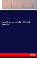 Kurzgefasste polnische Sprachlehre für Deutsche di Krzysztof Celestyn Mrongowiusz edito da hansebooks