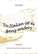 In Italien Ist Es Ganz Anders di Elke Rahm edito da Books On Demand