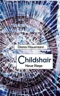 Childshair - Neue Riege di Diana Hausmann edito da Books on Demand