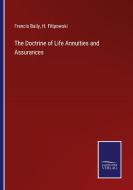 The Doctrine of Life Annuities and Assurances di Francis Baily, H. Filipowski edito da Salzwasser-Verlag