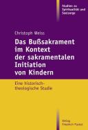 Das Bußsakrament im Kontext der sakramentalen Initiation von Kindern di Christoph Weiss edito da Pustet, Friedrich GmbH