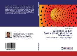 Integrating Carbon Nanotubes as Future Device Interconnects di Saurabh Agrawal edito da LAP Lambert Acad. Publ.