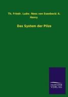 Das System der Pilze di Th. Friedr. Ludw. von Nees edito da TP Verone Publishing