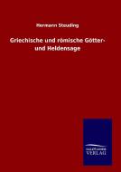 Griechische und römische Götter- und Heldensage di Hermann Steuding edito da TP Verone Publishing
