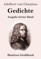 Gedichte (Großdruck) di Adelbert Von Chamisso edito da Henricus