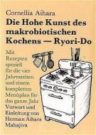 Die Hohe Kunst des makrobiotischen Kochens. Ryori-Do di Cornellia Aihara edito da Mahajiva Verlag