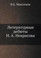Literaturnye Debyuty N.a. Nekrasova di V E Maksimov edito da Book On Demand Ltd.