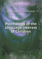 Psychology Of The Language Interest Of Children di Augustus William Trettien edito da Book On Demand Ltd.