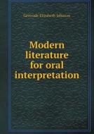 Modern Literature For Oral Interpretation di Gertrude Elizabeth Johnson edito da Book On Demand Ltd.