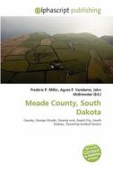 Meade County, South Dakota edito da Betascript Publishing