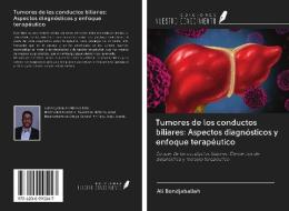 Tumores de los conductos biliares: Aspectos diagnósticos y enfoque terapéutico di Ali Bendjaballah edito da Ediciones Nuestro Conocimiento