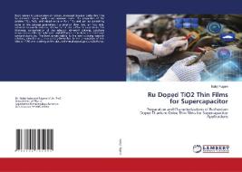 Ru Doped TiO2 Thin Films for Supercapacitor di Balaji Fugare edito da LAP LAMBERT Academic Publishing