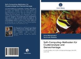 Soft-Computing-Methoden für Clusteranalyse und Genvorhersage di Uma Maheshwari, Santhosh Rebello edito da Verlag Unser Wissen