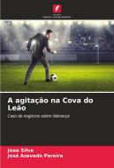 A agitação na Cova do Leão di João Silva, José Azevedo Pereira edito da Edições Nosso Conhecimento