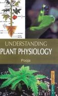 UNDERSTANDING  PLANT PHYSIOLOGY di Pooja edito da DISCOVERY PUBLISHING HOUSE PVT LTD