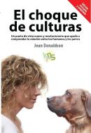 El choque de culturas : un punto de vista nuevo y revolucionario que ayuda a comprender la relación entre los humanos y los perros di Jean Donaldson edito da Kns Ediciones