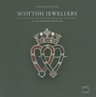 Scottish Jewellery: A Victorian Passion di Diana Scarisbrick edito da 5 CONTINENTS ED