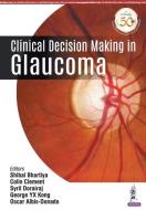 Clinical Decision Making in Glaucoma di Shibal Bhartiya edito da Jaypee Brothers Medical Publishers