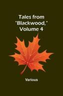 Tales from "Blackwood," Volume 4 di Various edito da Alpha Editions