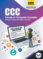 CCC (Course on Computer Concepts)- Sample Papers For Exam Success di Bpb Publications, M. Geetha Iyer edito da BPB Publications